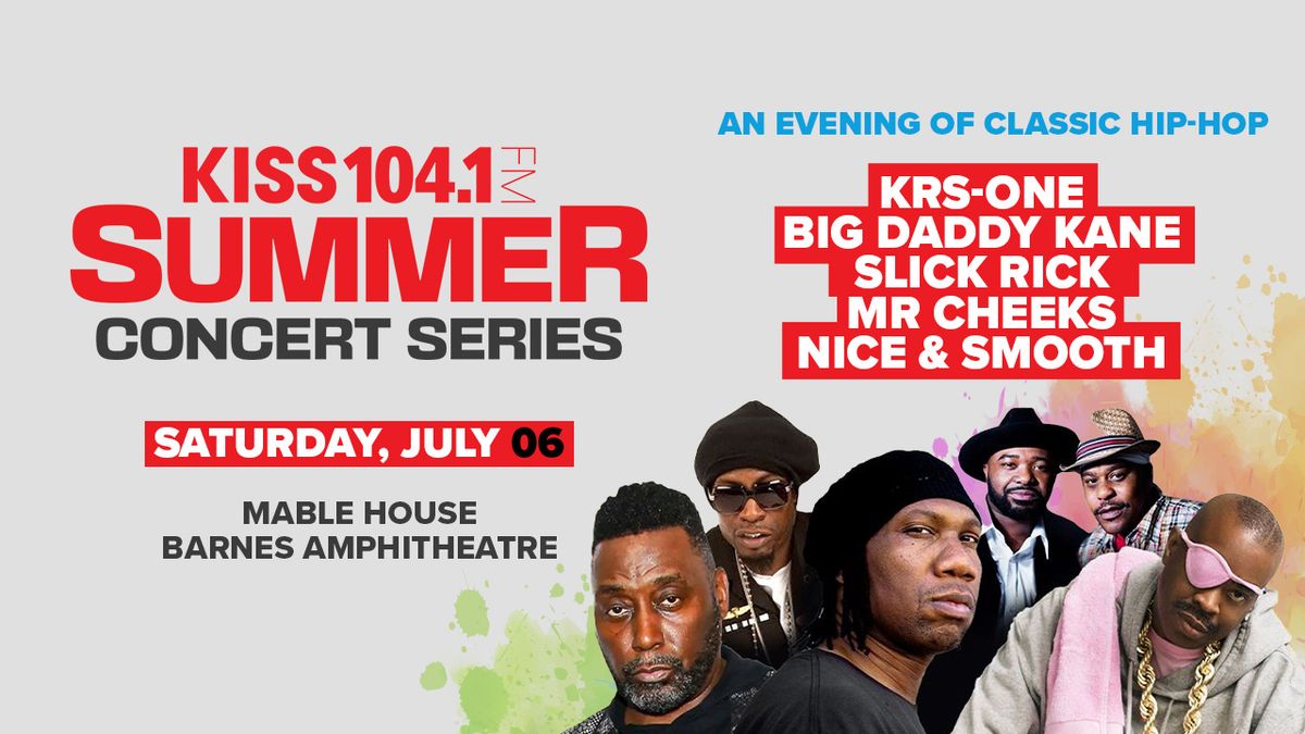 KISS Summer Concert Series: KRS One, Big Daddy Kane, Slick Rick , Mr. Cheeks, Nice & Smooth