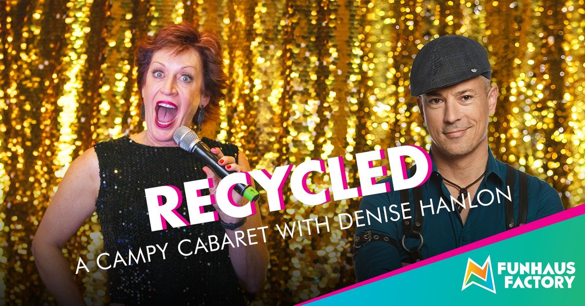 Recycled - A Campy Cabaret with Denise Hanlon