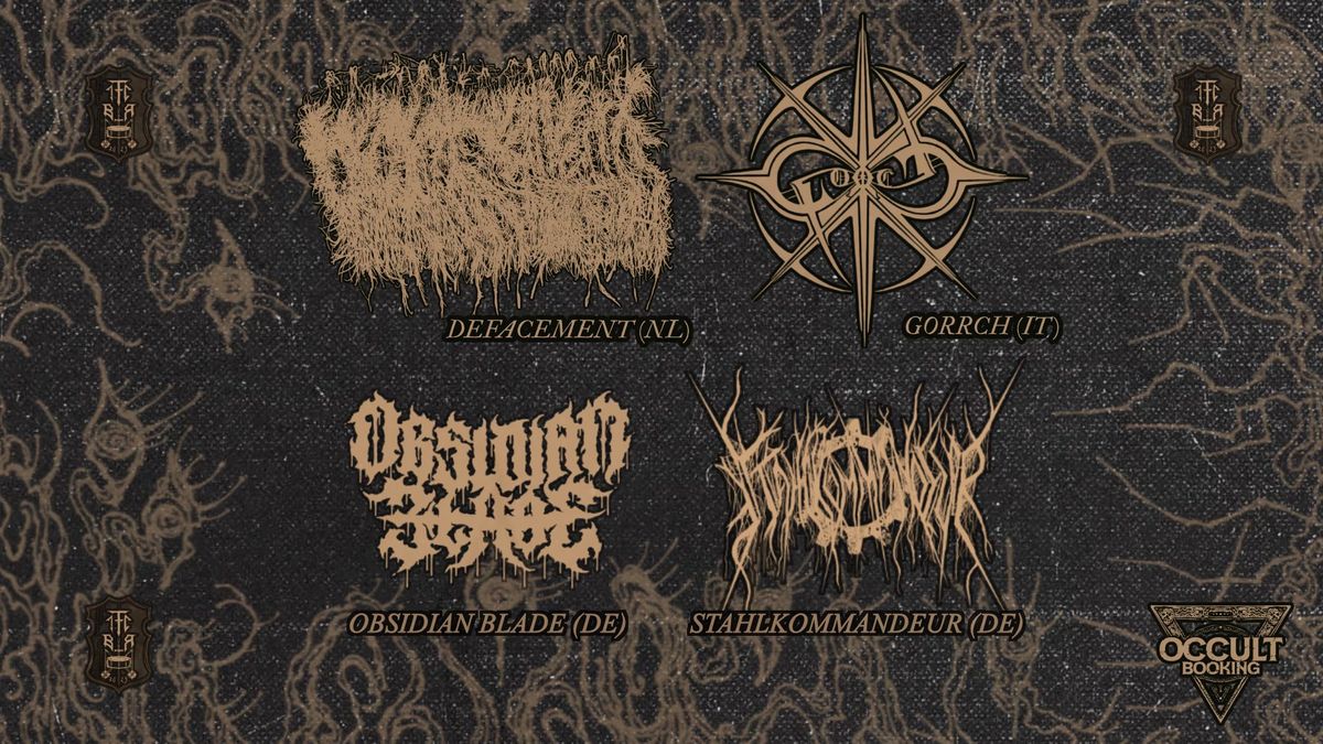 DEFACEMENT + GORRCH + STAHLKOMMANDEUR + OBSIDIAN BLADE