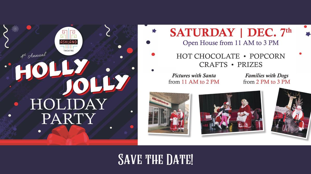 The 4th Annual Holly Jolly Holiday Party! - Open House with Santa!