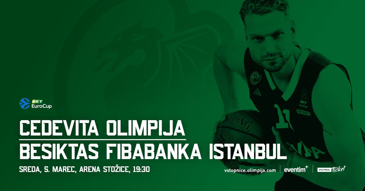 Cedevita Olimpija : Be\u0161ikta\u0161 Fibabanka Istanbul (Osmina finala BKT EuroCupa; 5. marec 2025)