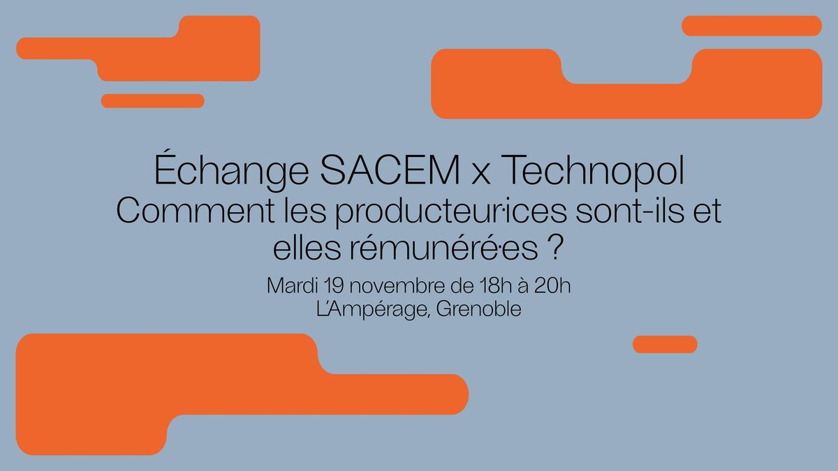 Rencontre SACEM x Technopol : comment les producteur\u00b7rices sont-ils et elles r\u00e9mun\u00e9r\u00e9\u00b7es ?