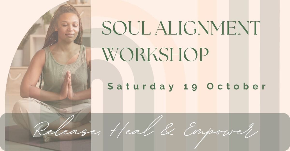 Soul Alignment Workshop - Release, Heal, Empower