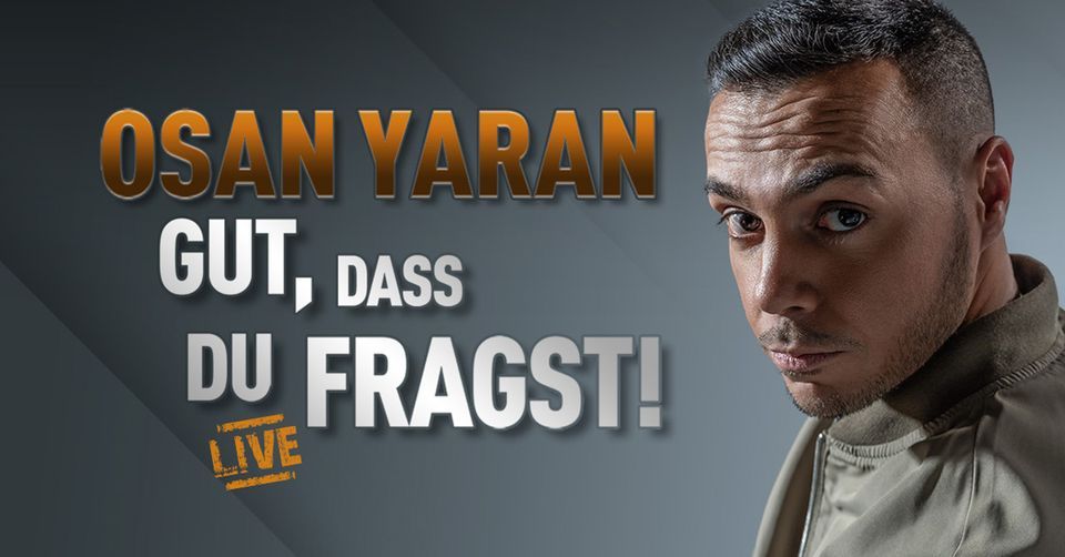 Osan Yaran \u2013 Gut, dass du fragst! I Leipzig