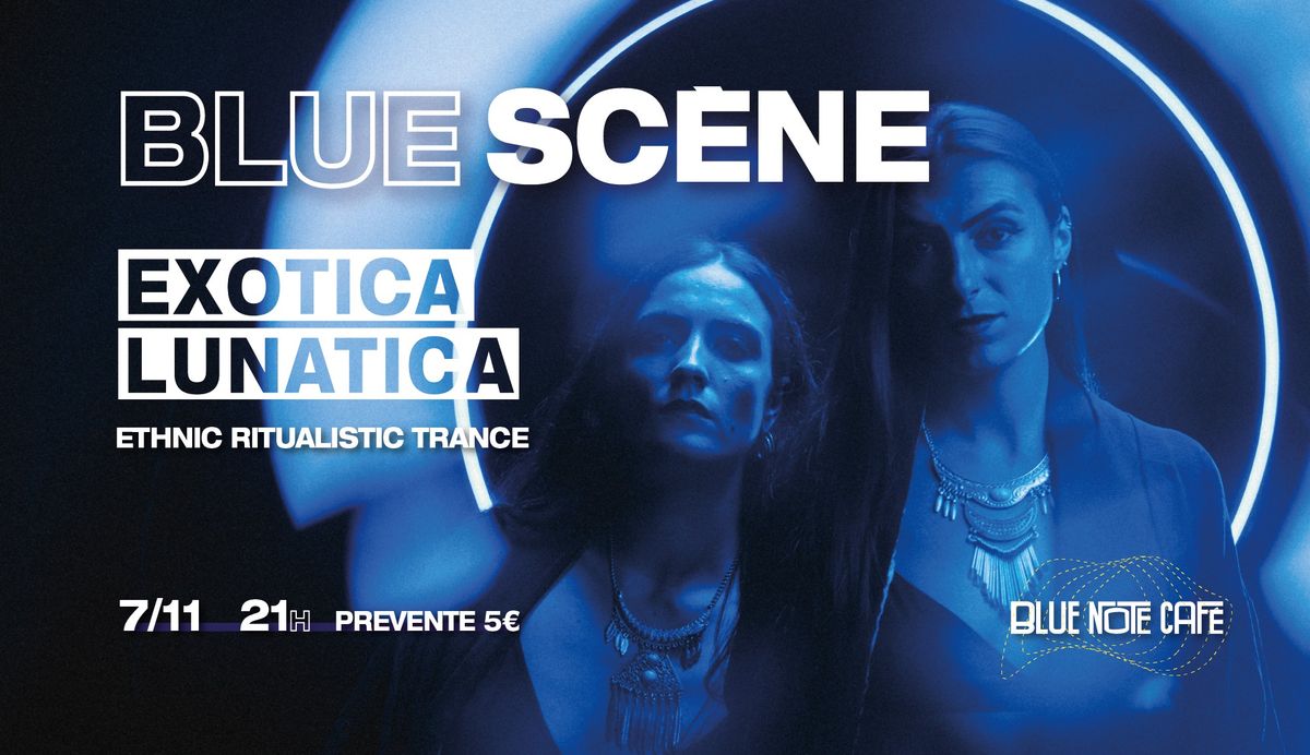 Blue Sc\u00e8ne pr\u00e9sente Exotica Lunatica (Ethnic Ritualistic Trance) 