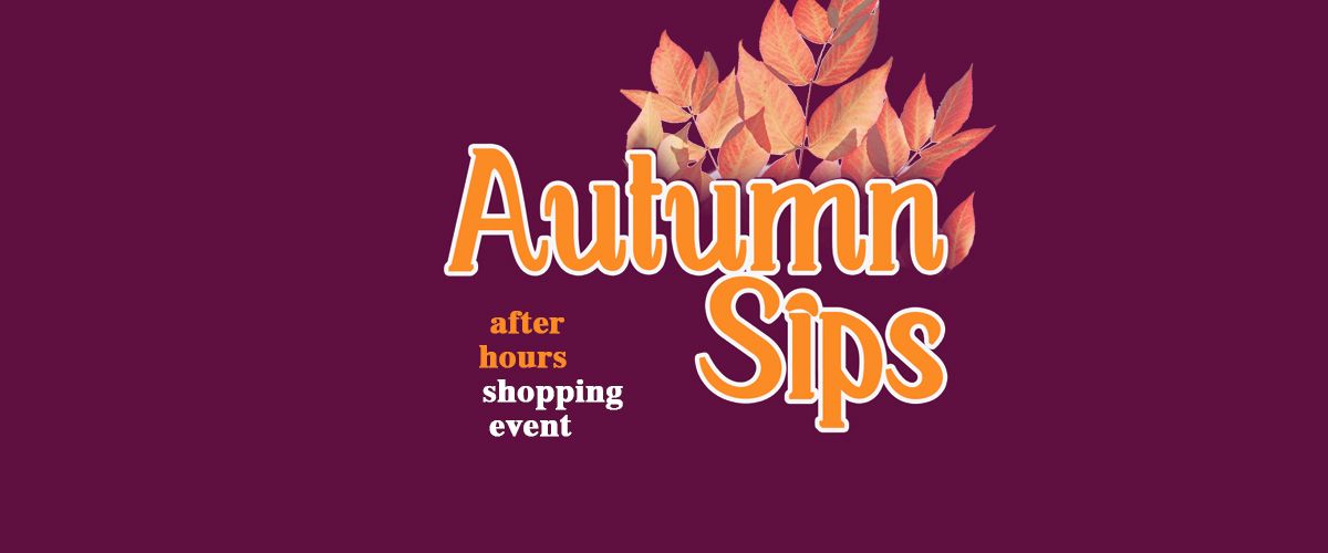 Autumn Sips: After Hour Shopping Event