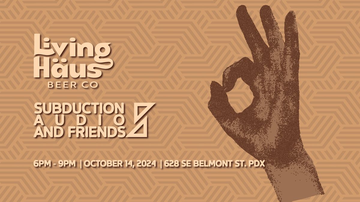 Subduction Audio and Friends at Living Haus Beer Co