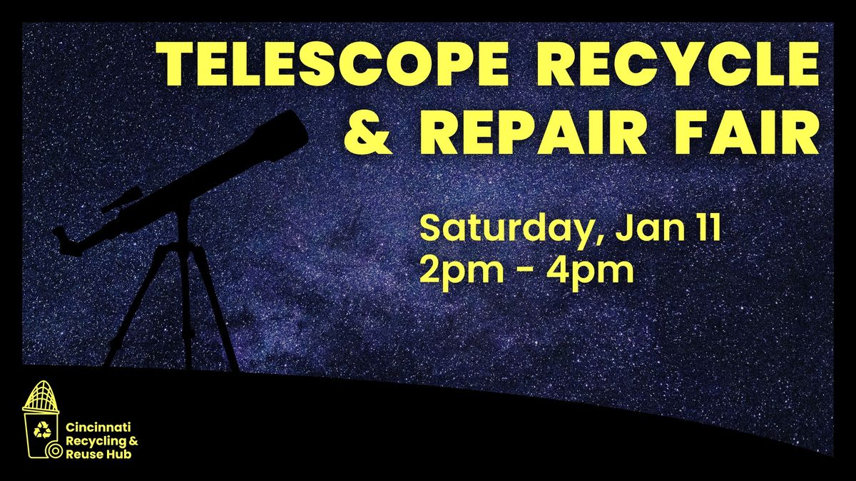 Telescope Recycle & Repair Fair at the Hub! \u267b\ufe0f\ud83d\udd2d\ud83d\udee0\ufe0f