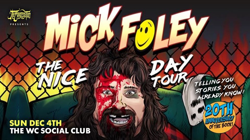 Mick Foley "The Nice Day Tour", live in West Chicago at The WC Social Club!