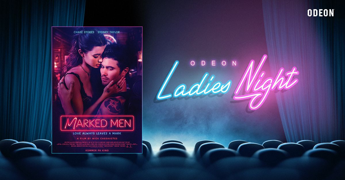 Ladies Night: Marked Men \ud83d\udc9e\ud83d\udc51ODEON Oslo