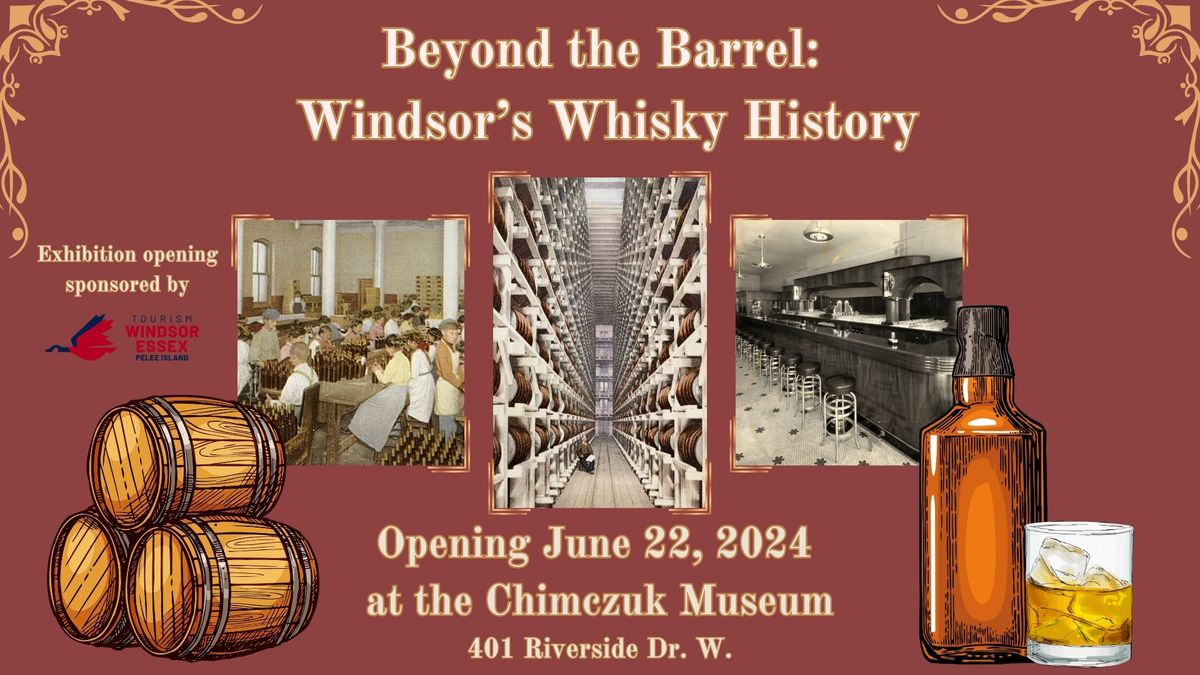 NEW EXHIBIT Beyond the Barrel: Windsor's Whisky History