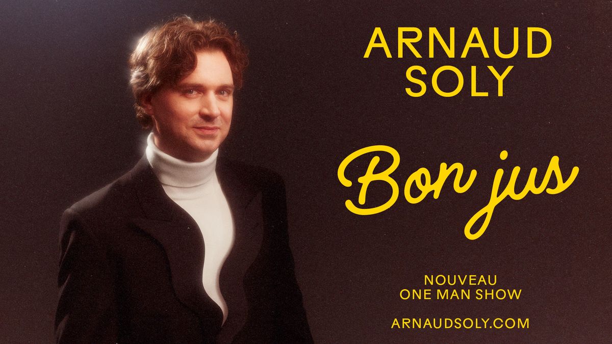 ARNAUD SOLY - Bon Jus | L'Olympia - Montr\u00e9al