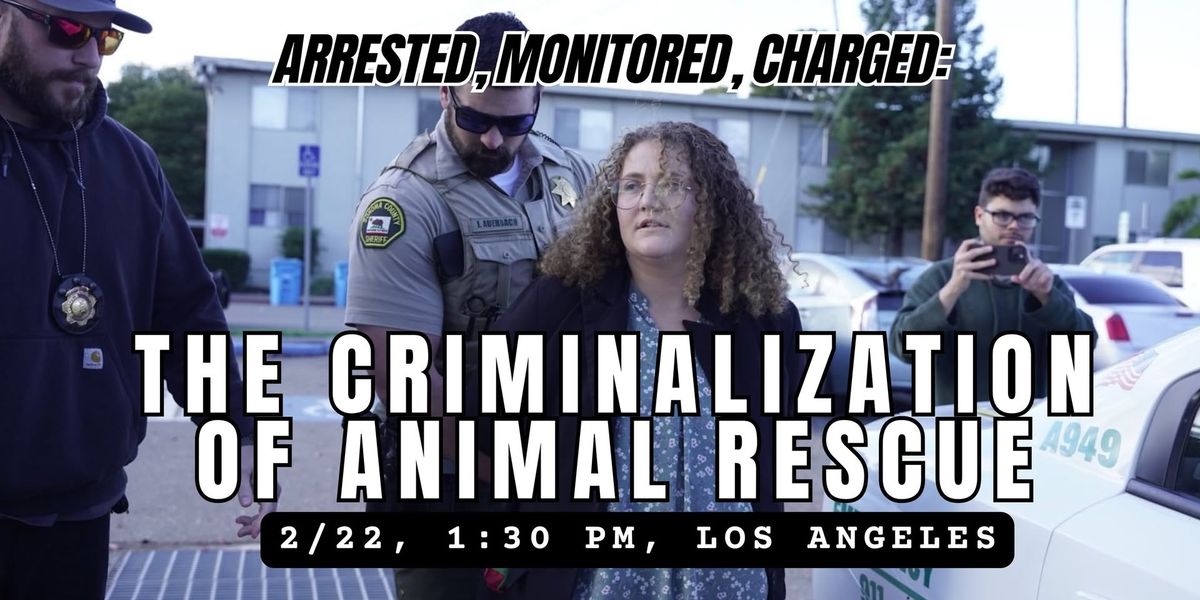 LOS ANGELES: The Criminalization of Animal Rescue, Talk by Defendant Zoe Rosenberg