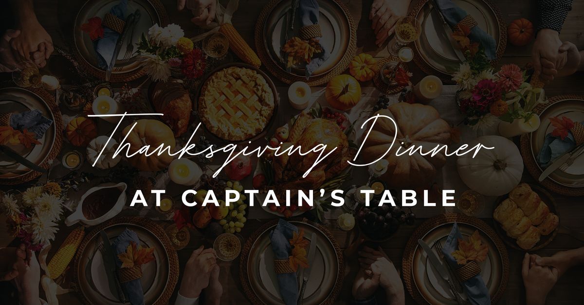 Thanksgiving Dinner at Captain's Table!