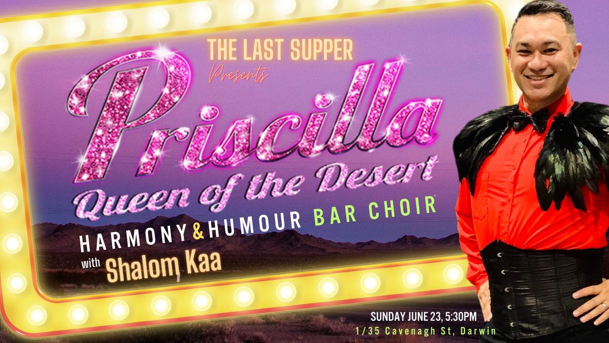 Sold out!! Harmony & Humour - Bar Choir with Shalom: Priscilla, Queen of the Desert