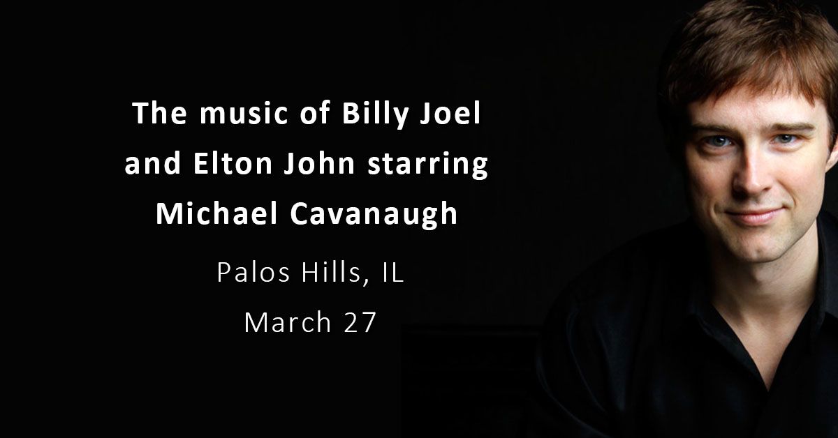 The Music of Billy Joel and Elton John Starring Michael Cavanaugh