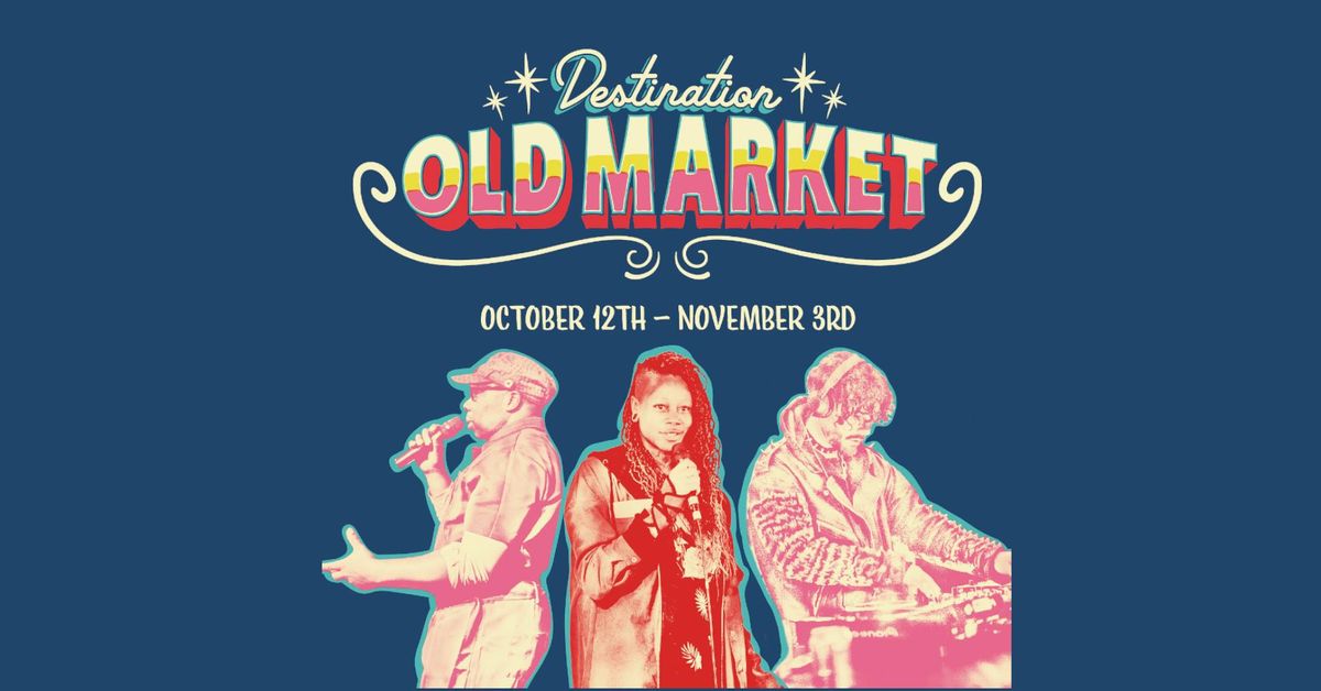 Destination Old Market - A Sound Odyssey 02 Nov