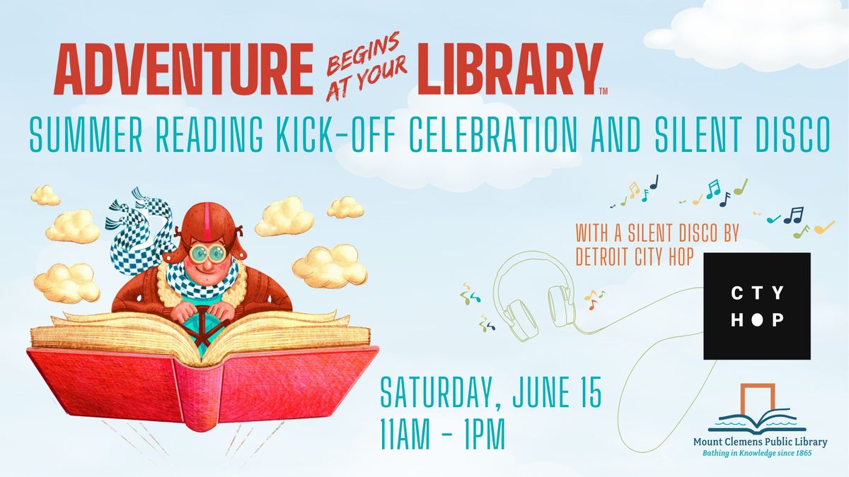 Adventure Begins at Your Library! Summer Reading Kick-off Celebration and Silent Disco