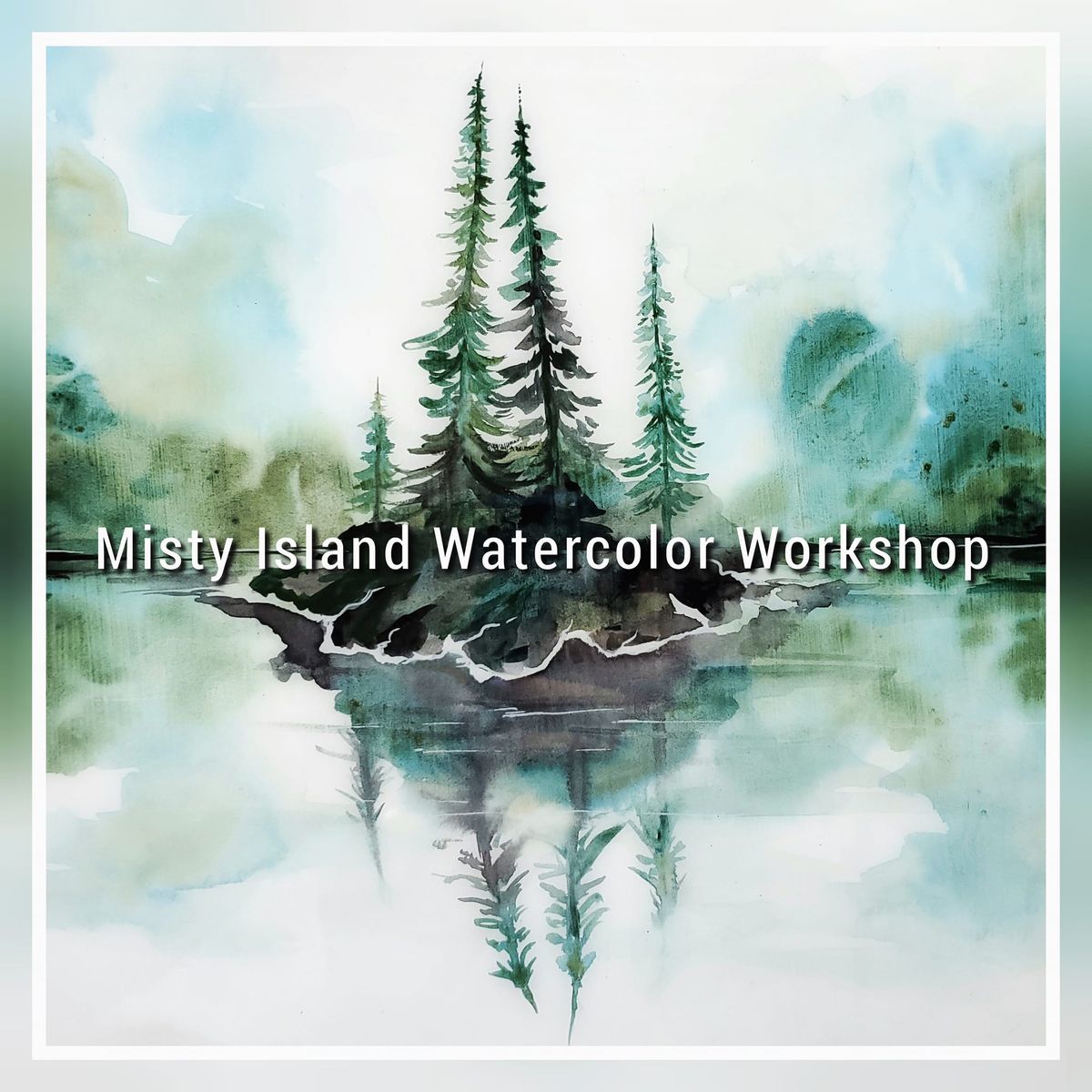 Misty Island Watercolor Workshop 