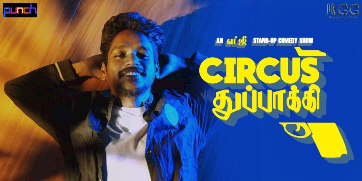 CIRCUS THUPAKKI - An Edgy standup comedy show