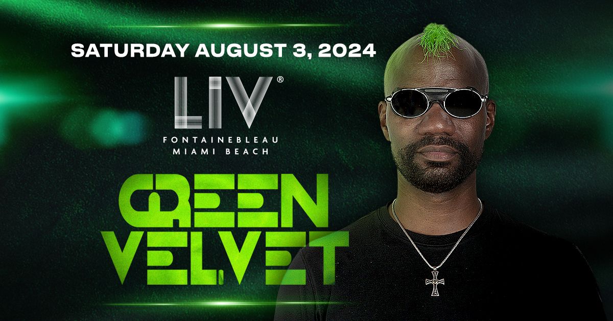 Green Velvet LIV - Sat. August 3rd