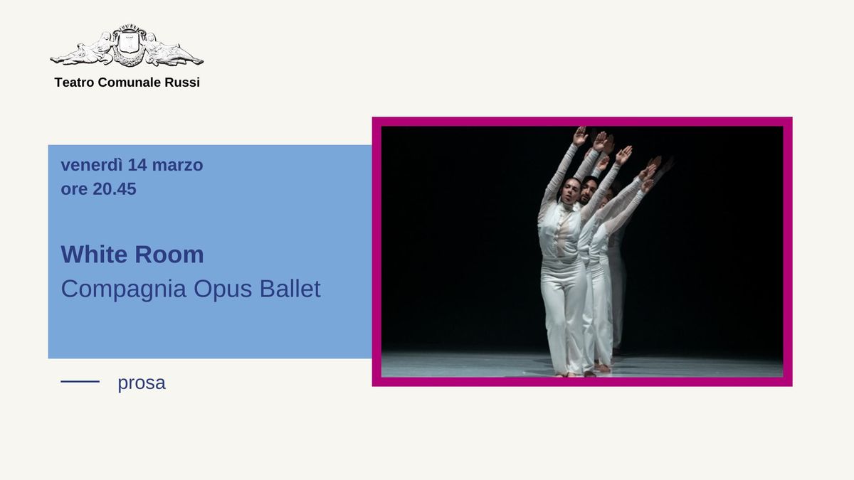 WHITE ROOM - Compagnia Opus Ballet