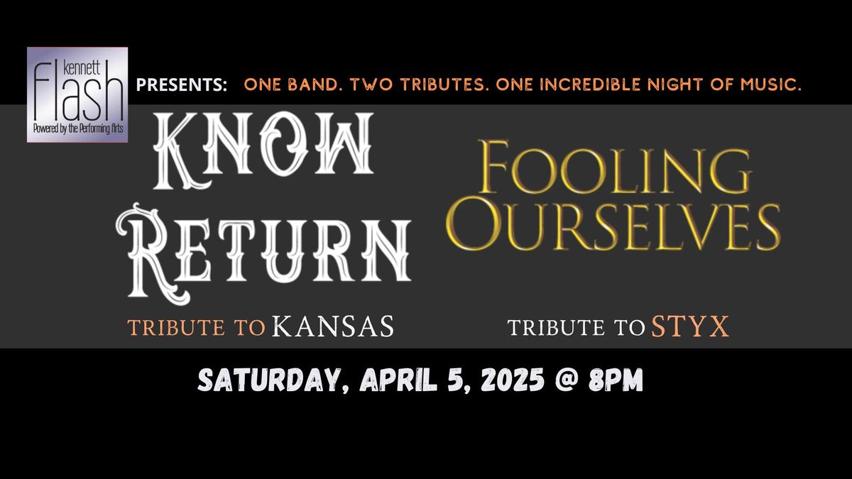 Know Return \/ Fooling Ourselves: A Tribute to Kansas and Styx