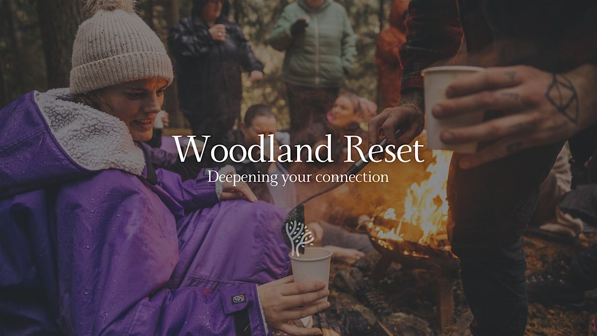 The Woodland Reset - 21st of March - Spring Equinox - Teesdale