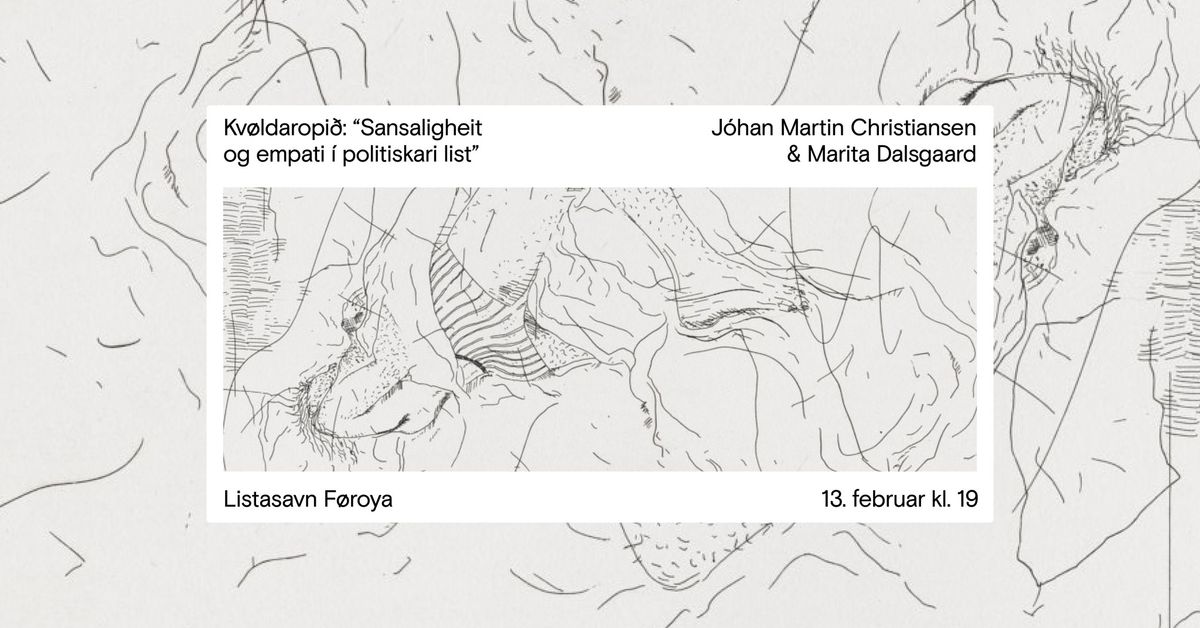 Sansaligheit og empati \u00ed politiskari list vi\u00f0 J\u00f3han Martini Christiansen og Maritu Dalsgaard