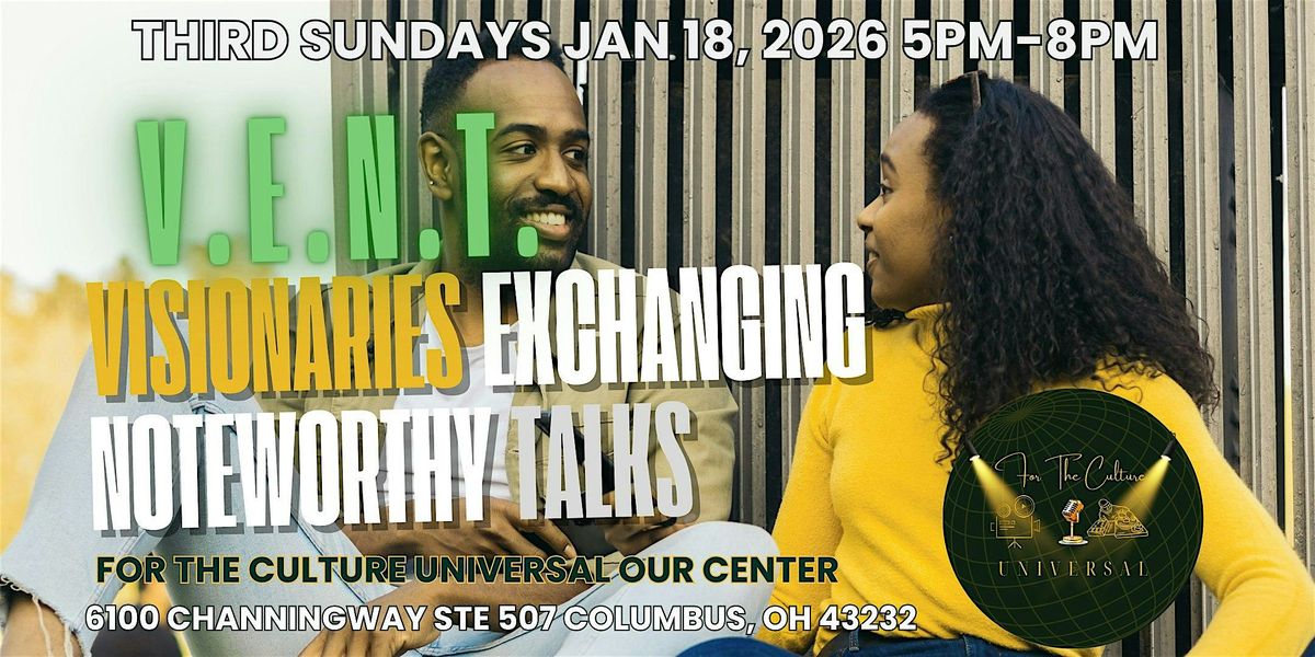 FTCU VENT SESSIONS: VISIONARIES EXCHANGING NOTEWORTHY TALKS