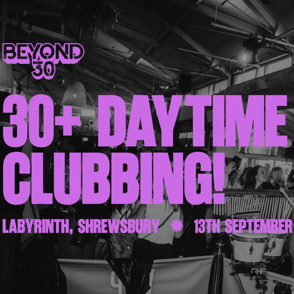 OVER 30s DAYTIME CLUBBING SHREWSBURY