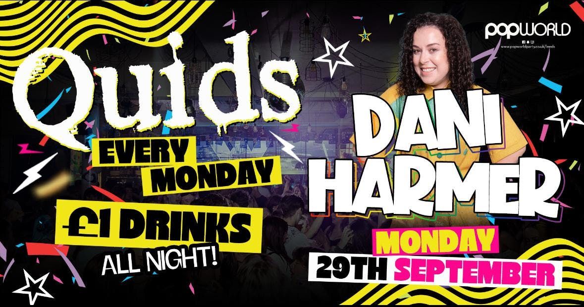 Quids with special guest DANI HARMER!