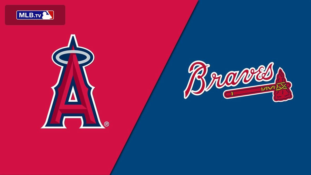 Los Angeles Angels vs. Atlanta Braves