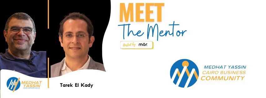 Meet The Mentor - Tarek El Kady - Cairo Business Community - Open Invitation - Greek Campus 