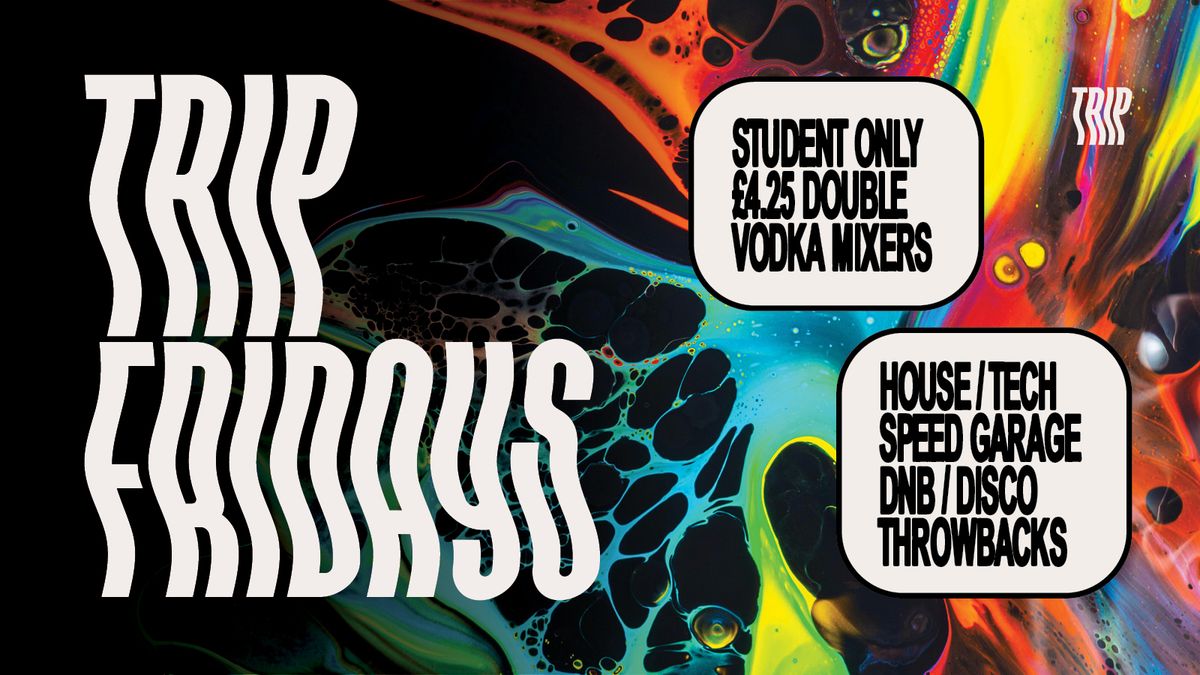 TRIP Fridays: HALLOWEEN [Student Only\/\u00a34.25 Doubles]