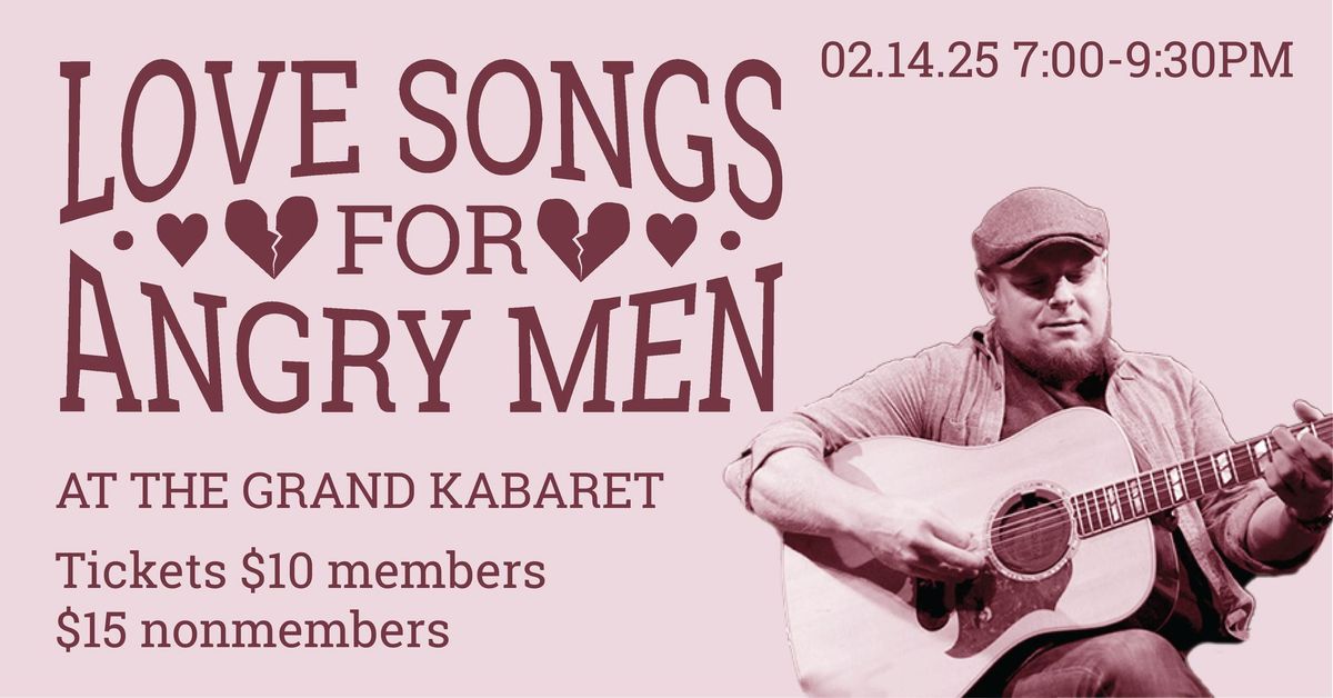 TICKETED SHOW Nick Hensley aka Love Songs for Angry Men @ The Grand Kabaret (Valentines Special!)