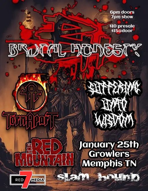 Brutal Honesty w\/ The Red Mountain ,Torn Apart, Slamhound , Suffering unto Wisdom 