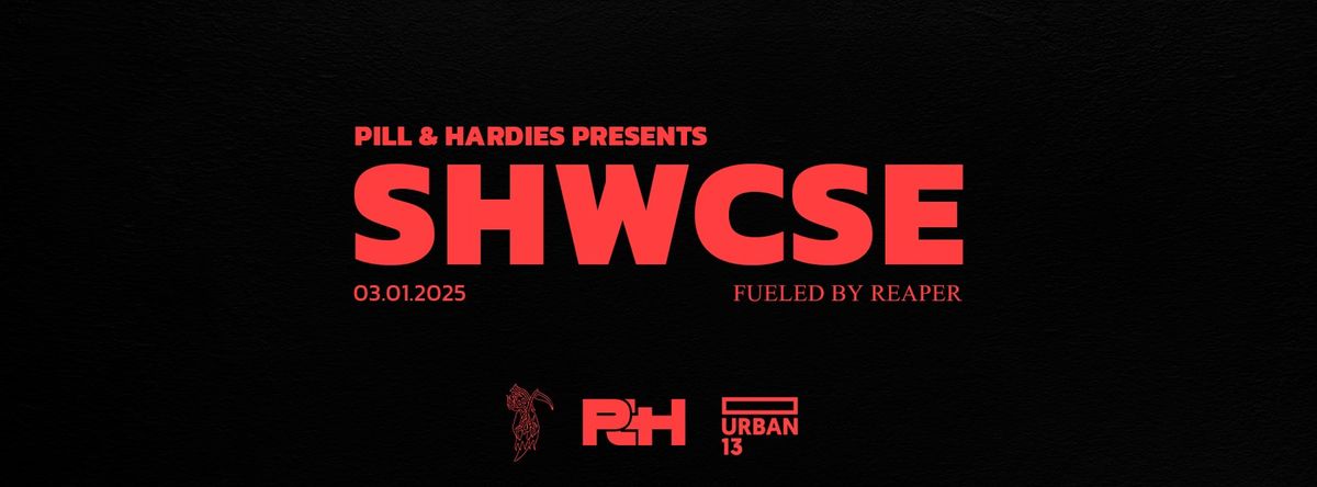 Pill & HARDIES presents: SHWCSE Live | URBAN 13