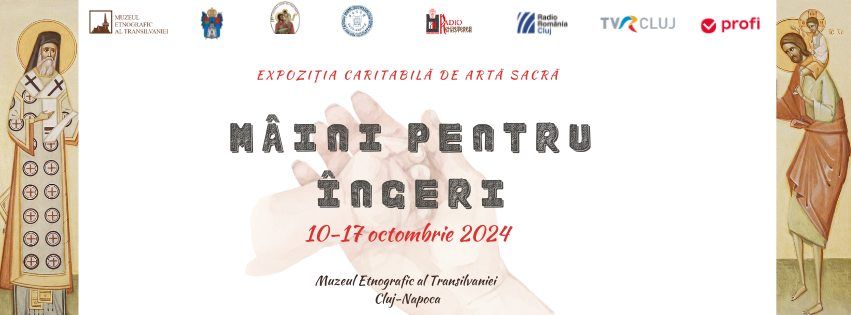 Expozi\u021bia Caritabil\u0103 ,,M\u00e2ini pentru \u00cengeri"