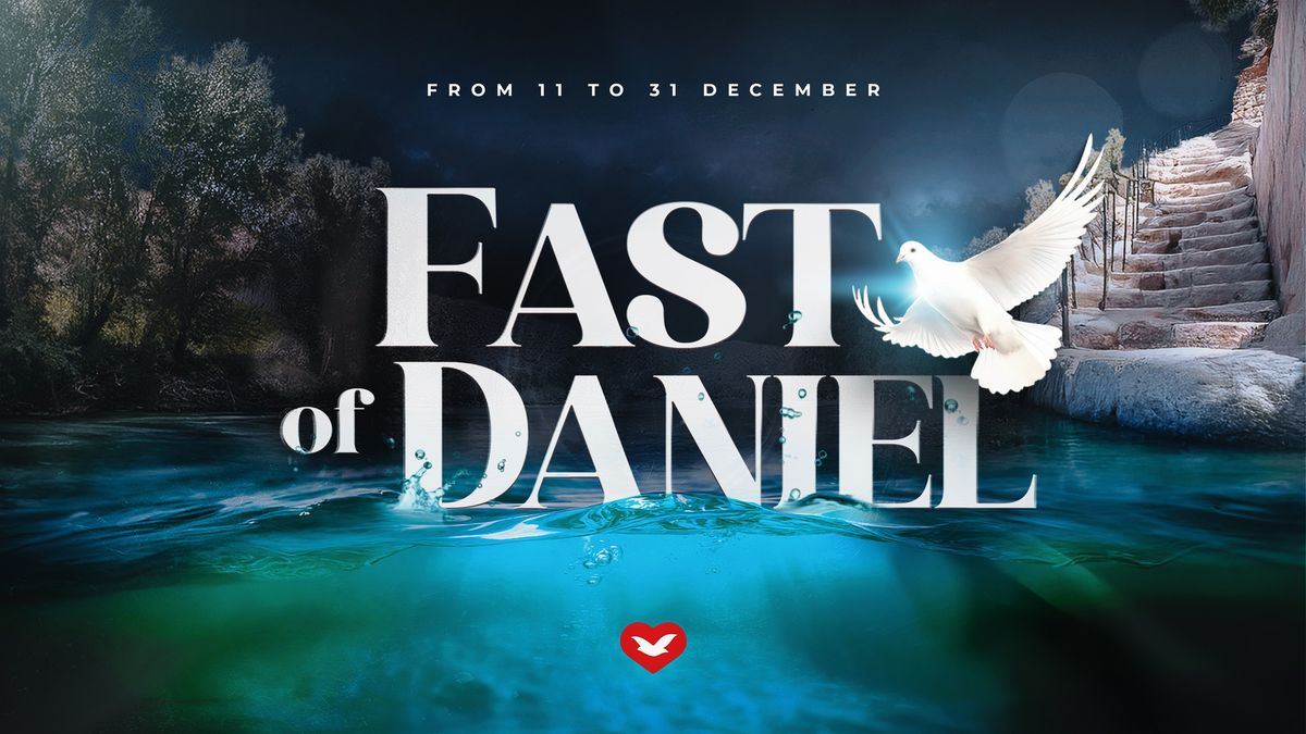 Fast of Daniel | 11th - 31st December 2024