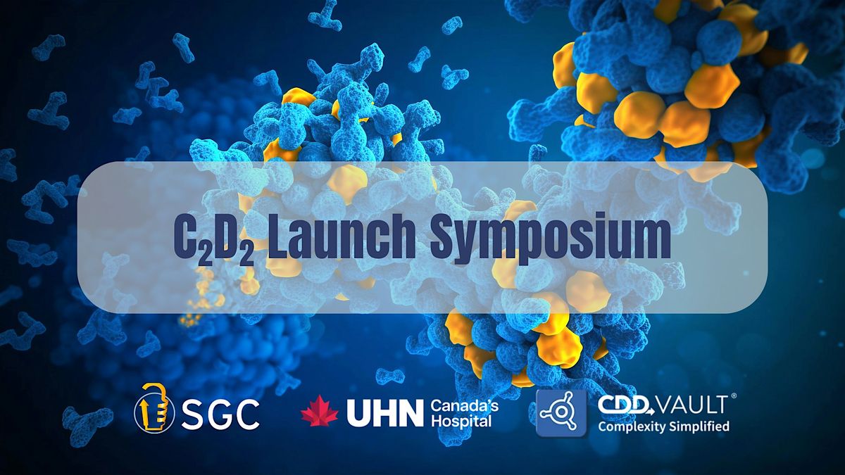 UHN Collaborative Centre for Drug Discovery (C2D2) Launch Symposium