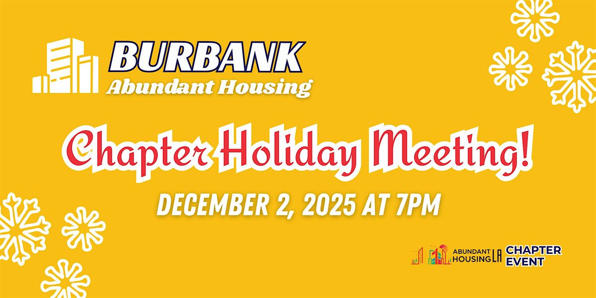 Burbank Abundant Housing Chapter Holiday Meeting!
