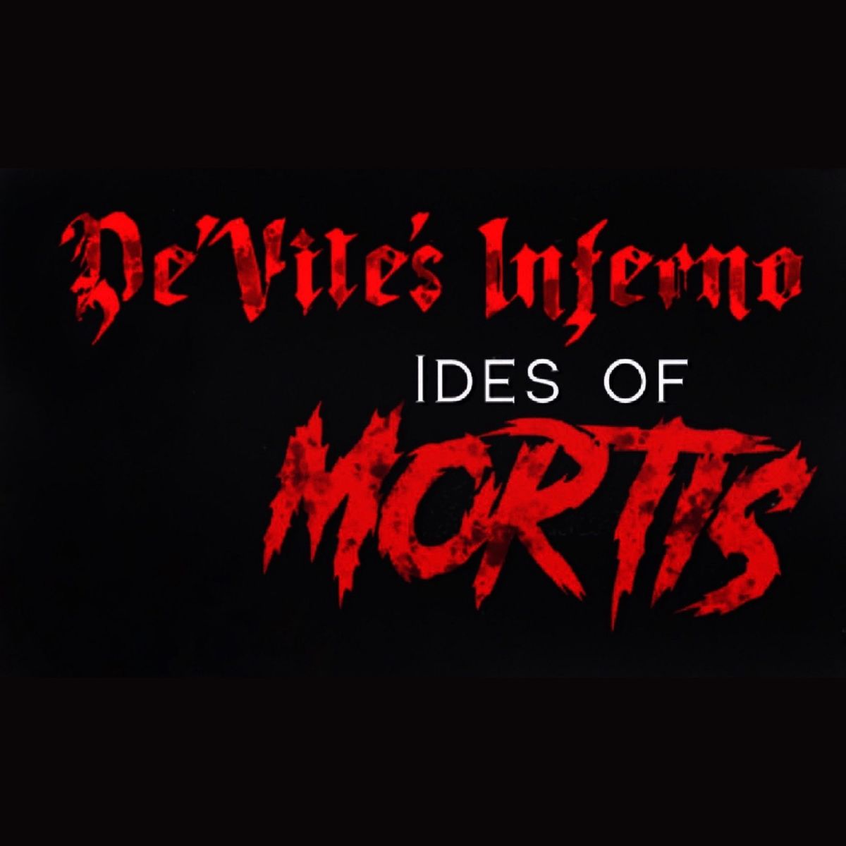 De\u2019Viles Inferno: Ides of MORTIS 