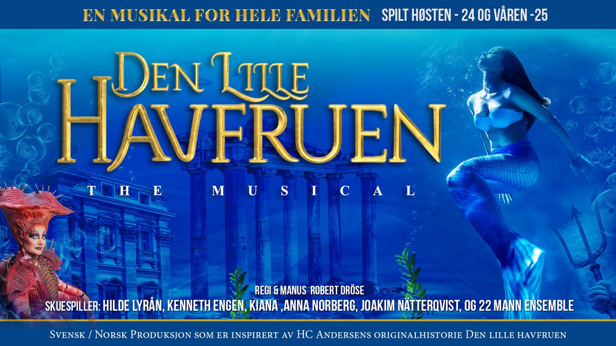 DEN LILLE HAVFRUEN \u2013 THE MUSICAL - Stavanger konserthus