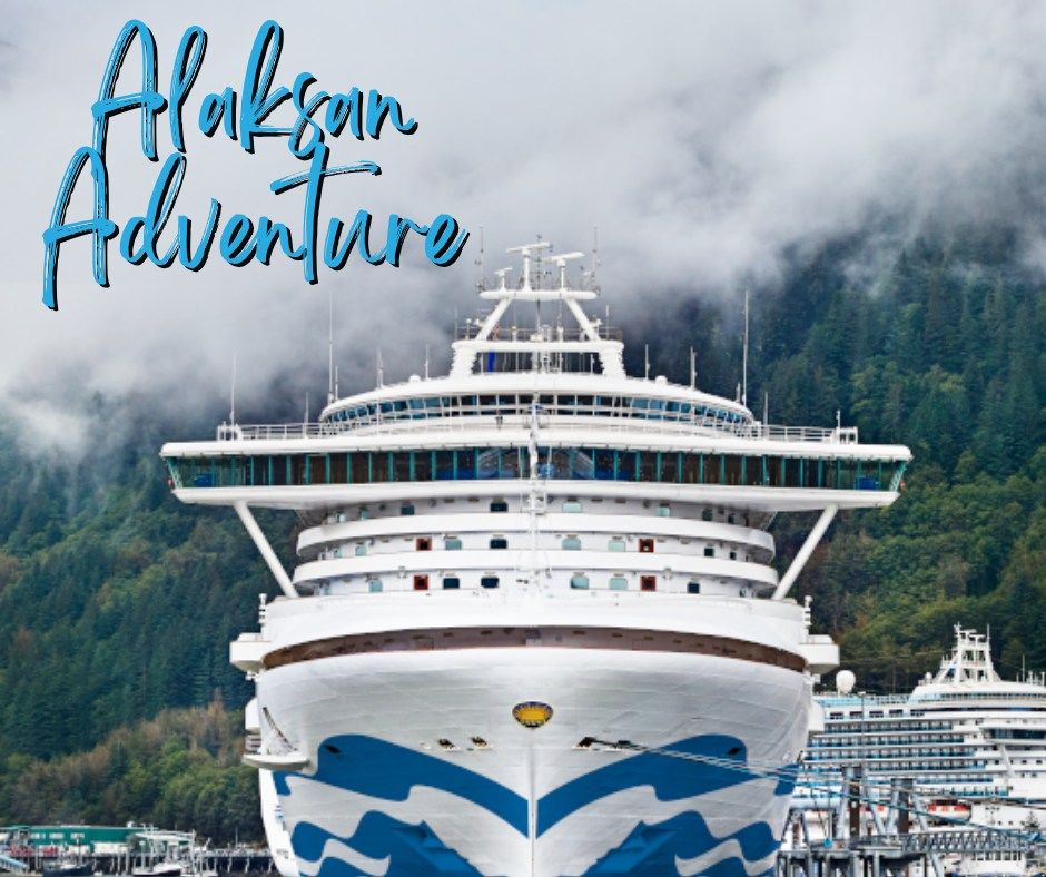 Alaskan Cruise Adventure