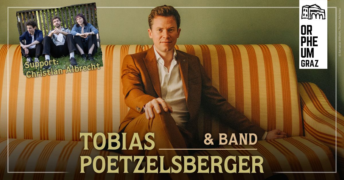 Tobias Poetzelsberger & Band \u2022 Support: Christian Albrecht \u2022 Orpheum Extra, Graz