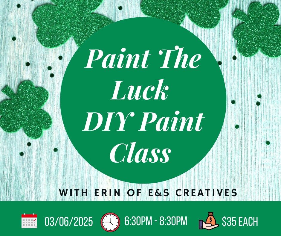 "Paint The Luck DIY Paint Class" with Erin of E&S Creatives