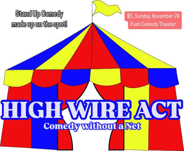 High Wire Act: Comedy without a Net!