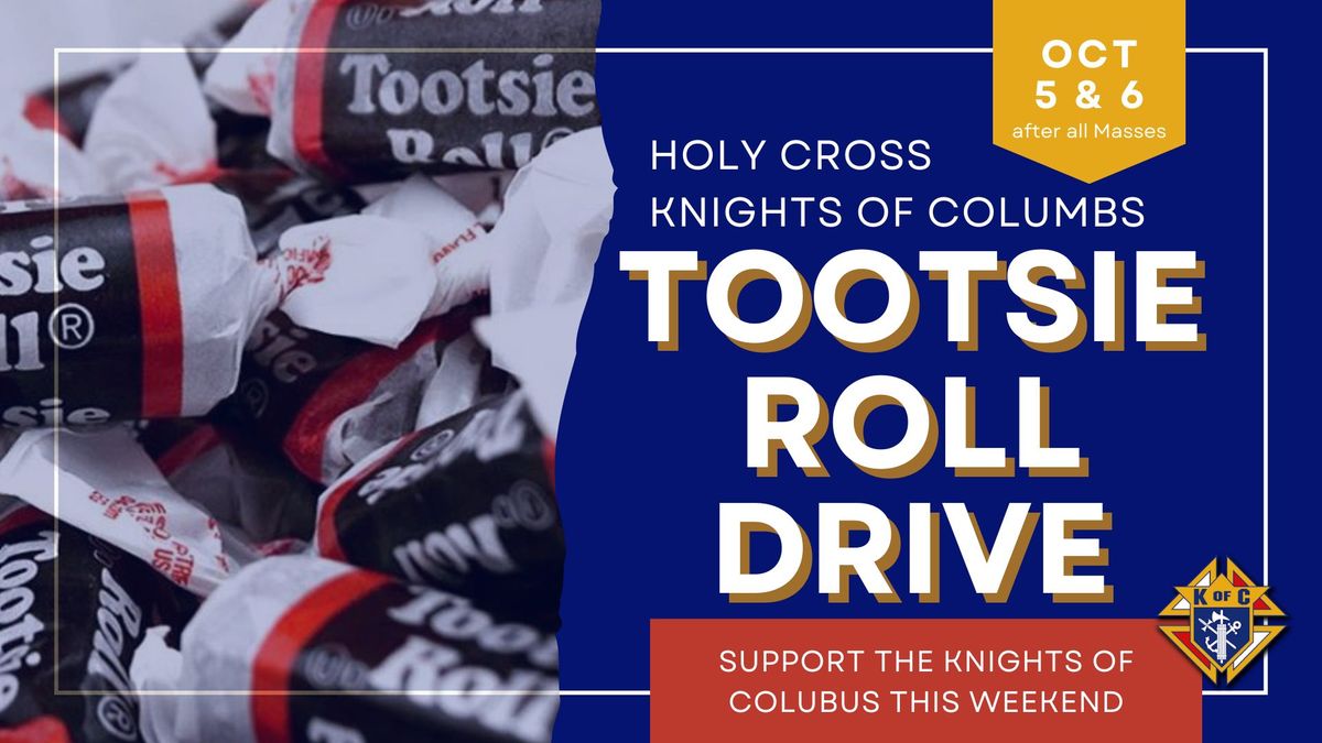 Tootsie Roll Drive - Holy Cross Knights of Columbus