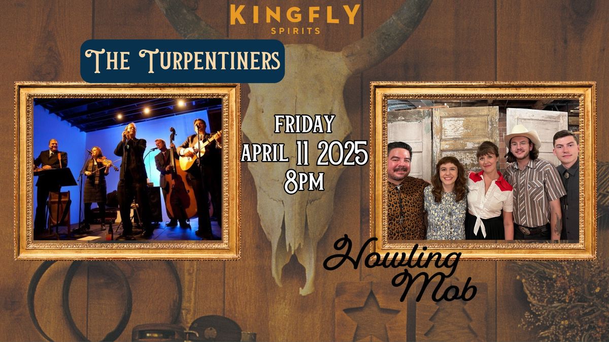 The Turpentiners AND Howling Mob at Kingfly!